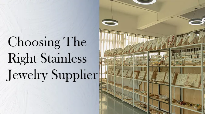 Choosing the Right Statinless Steel Jewelry Supplier from China Banner