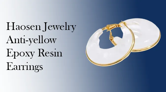 Haosen Jewelry anti-yellow epoxy earrings manufacturing