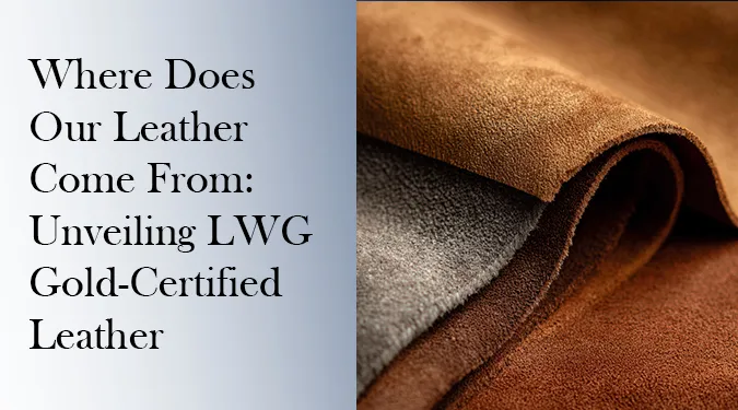 A close-up of premium brown and grey textured leather fabric samples, titled "Where Does Our Leather Come From: Unveiling LWG Gold-Certified Leather."