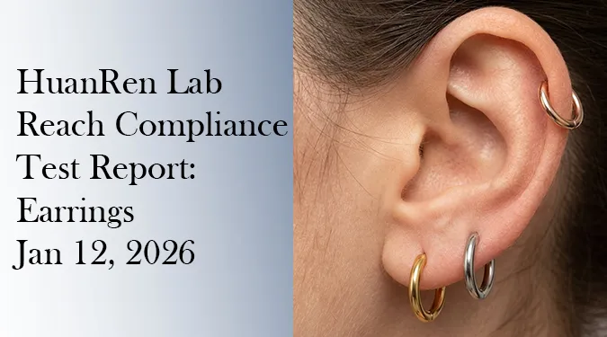 What is REACH Compliance for Jewelry? Our 2026 Earrings Test Report Explains