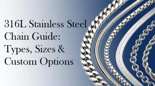 316L stainless steel chain guide featuring Cuban, snake, box, herringbone, rolo and rope chain styles