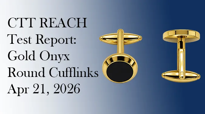 Gold onyx round cufflinks finished product REACH test report issued April 21, 2026