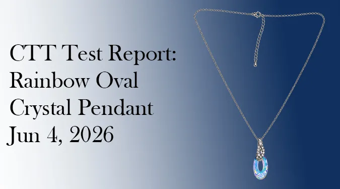 Featured image for the CTT REACH test report of the Rainbow Oval Crystal Pendant, Model 42422, covering nickel release, lead, and cadmium testing.